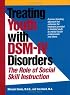 Treating Youth With Dsm-IV Disorders: The Role of Social Skill Instruction