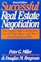 The Common-Sense Guide to Successful Real Estate Negotiation: How Buyers, Sellers and Brokers Can Get Their Share--And More--At the Bargaining Table