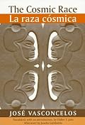 The Cosmic Race / La raza cosmica (Race in the Americas)