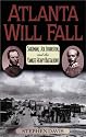 Atlanta Will Fall: Sherman, Joe Johnston, and the Yankee Heavy Battalions (American Crisis Series)