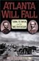 Atlanta Will Fall: Sherman, Joe Johnston, and the Yankee Heavy Battalions (The American Crisis Series: Books on the Civil War Era)