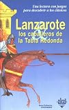 Search : Lanzarote y Los Caballeros de La Tabla Redonda (Para Descubrir a Los Clasicos)