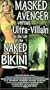 Masked Avenger Vs Ultra Villain in the Lair of the Naked Bikini [VHS]