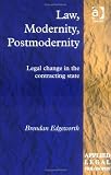 Law, Modernity, Postmodernity: Legal Change in the Contracting State (Applied Legal Philosophy)