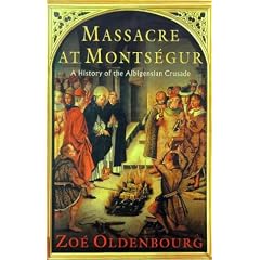 Massacre at Montsegur: A History of the Albigensian Crusade
