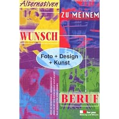 Alternativen zu meinem Wunschberuf, Foto + Design + Kunst