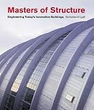 Masters of Structure: Engineering Today s Innovative Buildings