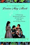 The Best of Louisa May Alcott: A Charming Illustrated Collection of Little Women, Little Men, and 24 Short Stories