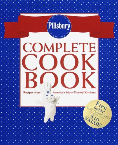 Pillsbury Complete Cookbook: Recipes from America's Most-Trusted Kitchens