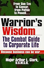 Warrior's Wisdom: The Combat Guide to Corporate Life