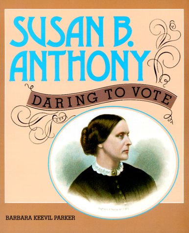 Susan B. Anthony: Daring to Vote (Gateway Biographies)
