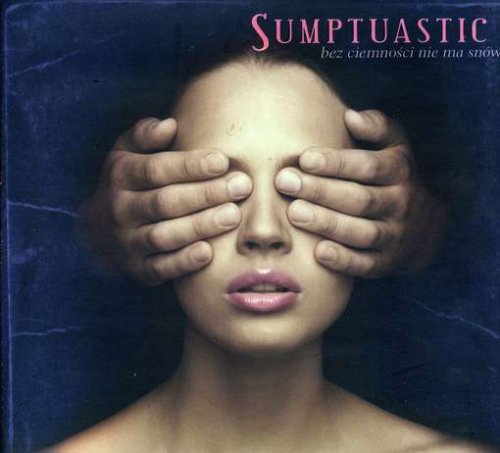 Sumptuastic - Bez Ciemnosci Nie Ma Snow - Zortam Music