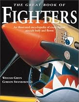 Great Book of Fighters: An Illustrated Encyclopedia of Every Fighter Aircraft Built and Flown