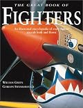 Great Book of Fighters: An Illustrated Encyclopedia of Every Fighter Aircraft Built and Flown (Great Book)