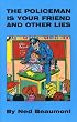 The Policeman Is Your Friend And Other Lies