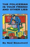 The Policeman Is Your Friend and Other Lies