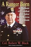 A Ranger Born: A Memoir of Combat and Valor from Korea to Vietnam