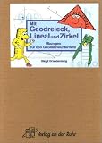 Mit Geodreieck, Lineal und Zirkel: &Uuml;bungen f&uuml;r den Geometrieunterricht in der 5 - und 6 - Klasse - Birgit Brandenburg