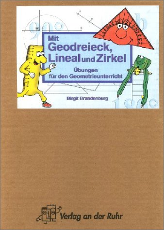Mit Geodreieck, Lineal und Zirkel: Übungen für den Geometrieunterricht in der 5. und 6. Klasse