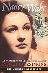 Nancy Wake: A Biography of Our Greatest War Heroine