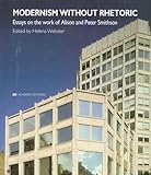 Modernism without rhetoric : essays on the work of Alison and Peter Smithson