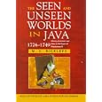  The Seen and Unseen Worlds in Java, 1726-1749: History, Literature and Islam in the Court of Pakubuwana II (Southeast... by M. C. Ricklefs