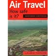 Air Travel: How Safe Is It? by Laurie Taylor