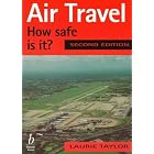 Click here to buy Air Travel: How Safe Is It? by Laurie Taylor.