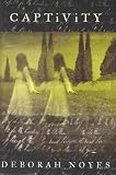 Produkt-Bild: (CAPTIVITY ) BY Noyes, Deborah (Author) Hardcover Published on (06 , 2010)