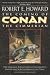 : The Coming of Conan the Cimmerian: The Original Adventures of the Greatest Sword and Sorcery Hero of All Time!