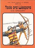 The 'read about it' series / by O.B. Gregory. Books 25-48 : Historical topics. Book 26, Tools and weapons