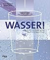 Wasser: Trendsetter und Statussymbol. Der Mineralwasser-Guide.