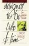 Designed to Be Like Him: New Testament Insight for Becoming Christlike