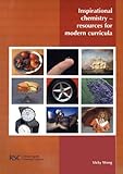 Inspirational chemistry : resources for modern curricula
