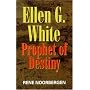 Ellen G. White: Prophet of Destiny