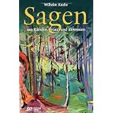 Sagen aus K�rnten, Friaul und Slowenienvon "Wilhelm Kuehs"
