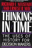 Thinking In Time : The Uses Of History For Decision Makers