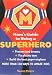 Search : The Mom's Guide to Being a Superhero: How to Fix Plastic Toys, Build the Best Paper Airplane, and 150 Other Skills That Will Amaze Your Children and Their Friends