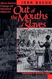 Out Of The Mouths Of Slaves : African American Language And Educational Malpractice