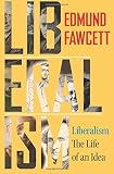 Liberalism : the life of an idea