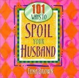 101 Ways to Spoil Your Husband