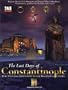 The Last Days Of Constantinople: Role-Playing Adventure In The Byzantine Empire