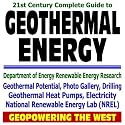 21st Century Complete Guide to Geothermal Energy, Geothermal Heat Pumps, Electricity, Potential, Drilling, Photo Gallery, Geopowering the West, Department ... National Renewable Energy Lab NREL (CD-ROM)