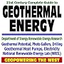21st Century Complete Guide to Geothermal Energy, Geothermal Heat Pumps, Electricity, Potential, Drilling, Photo Gallery, Geopowering the West, Department ... National Renewable Energy Lab NREL (CD-ROM)