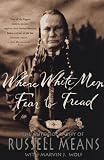 Where White Men Fear to Tread: The Autobiography of Russell Means
