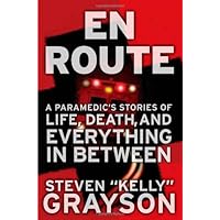 En Route: A Paramedic's Stories of Life, Death, and Everything in Between