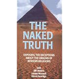 The Naked Truth - Exposing the Deceptions About the Origins of Modern Religions by 