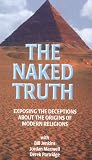 The Naked Truth - Exposing the Deceptions About the Origins of Modern Religions