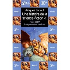 Une histoire de la science-fiction. 1, 1901-1937, les premiers ma�tres