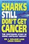 Sharks Still Don't Get Cancer: The Continuing Story of Shark Cartilage Therapy